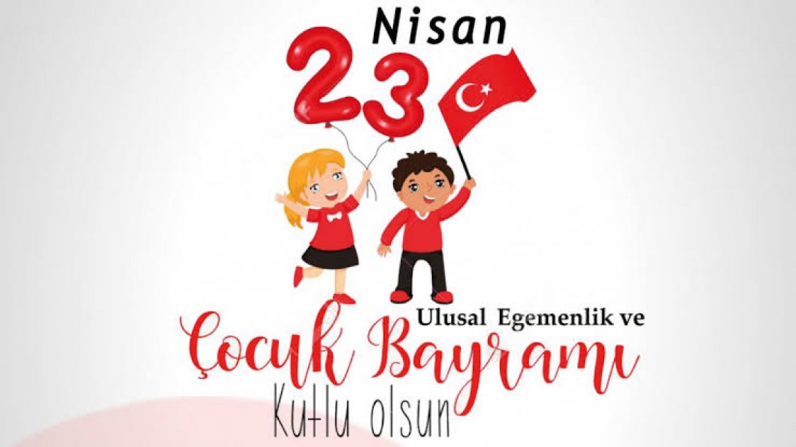 23 Nisan Ulusal Egemenlik ve Çocuk Bayramı Kutlu Olsun. 